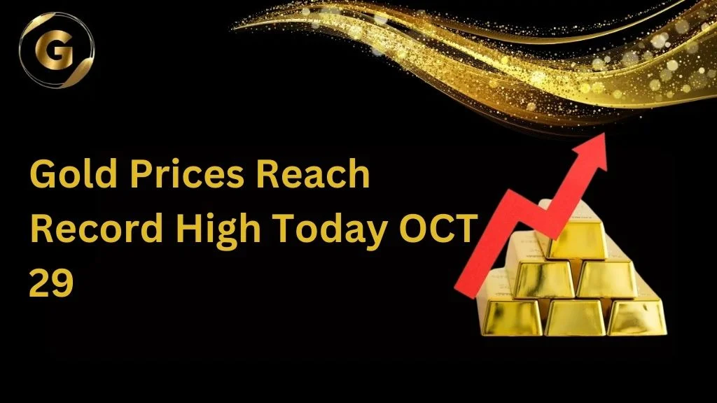 Gold Prices Reach Record High Today OCT 29