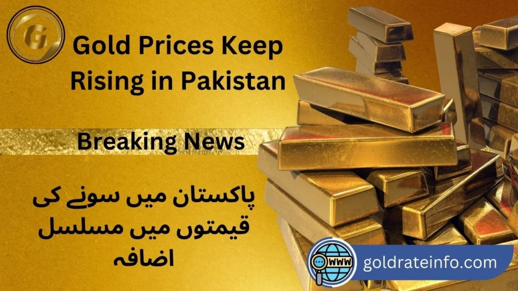 Gold Prices Keep Rising in Pakistan