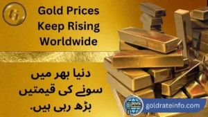 Gold Prices Keep Rising Worldwide