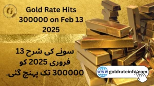 Gold Rate Hits 300K on Feb 13 2025